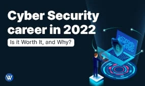 Cyber Security Career In 2022: Is it Worth It, and Why?