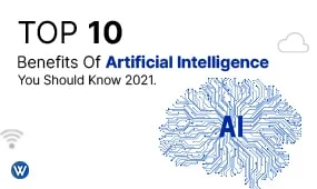 Top 10 Benefits of Artificial Intelligence You Should Know 2021